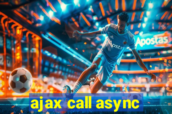 ajax call async